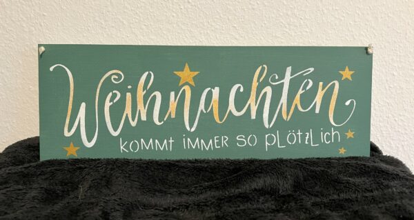 Spruchschild Weihnachten kommt immer so plötzlich